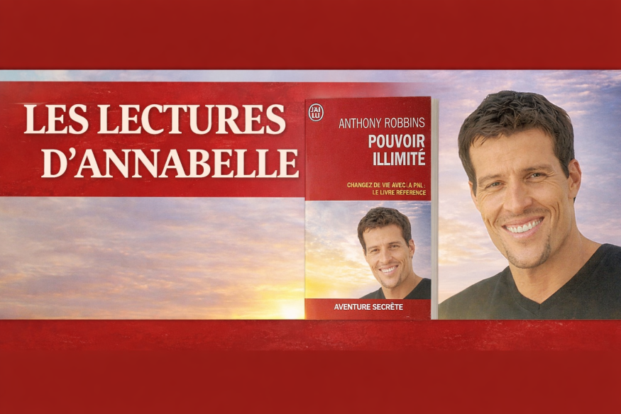Les lectures d'Annabelle : Pouvoir illimité d’Anthony Robbins – Quand un livre devient un guide intérieur